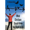 What Christians Should Know and Ought to Do