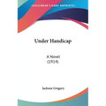 Under Handicap: A Novel (1914)