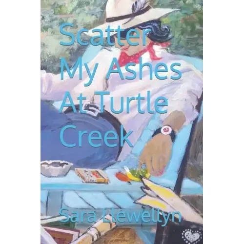 Scatter My Ashes At Turtle Creek