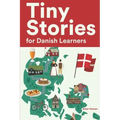 Tiny Stories for Danish Learners: Short Stories in Danish for Beginners and Intermediate Learners