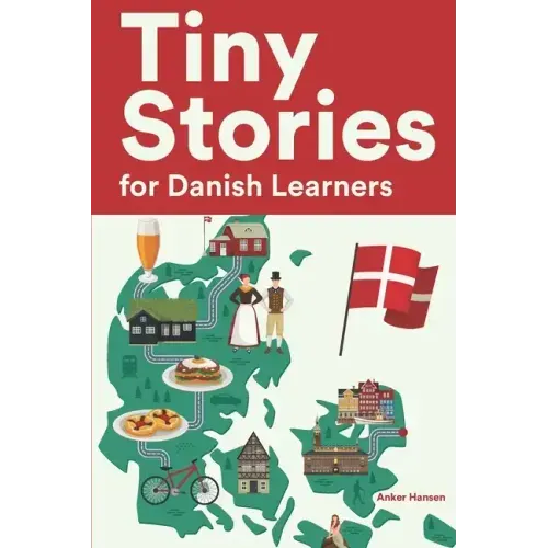Tiny Stories for Danish Learners: Short Stories in Danish for Beginners and Intermediate Learners