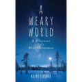 A Weary World: Reflections for a Blue Christmas