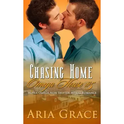 Chasing Home: An Alpha / Omega Mpreg