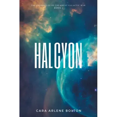 Halcyon: The Chronicles of the Great Galactic War