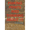 Making Prints and Thinking about It