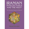 Iranian Intellectuals and the West: The Tormented Triumph of Nativism