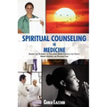 Spiritual Counseling in Medicine: Theories and Techniques of Counseling During Stressful Life Events, Severe Illnesses, and Palliative Care