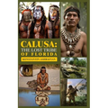 Calusa: The Lost Tribe of Florida: World Events and the Fate of the Disappeared Civilization Calusa and Their Neighbours