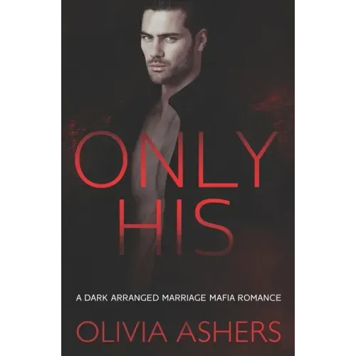 Only His: A Dark Arranged Marriage Mafia Romance