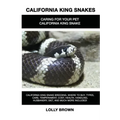 California King Snakes: California King Snake breeding, where to buy, types, care, temperament, cost, health, handling, husbandry, diet, and m