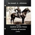 Guthrie of the Times, a story of success (1904) NOVEL (World's Classics)