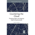 Countering the Cloud: Thinking With and Against Data Infrastructures