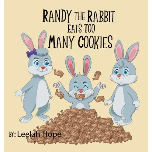 Randy the Rabbit Eats Too Many Cookies