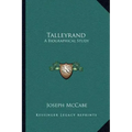 Talleyrand: A Biographical Study