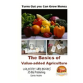 Turns Out you Can Grow Money - The Basics of Value-added Agriculture