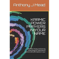 Karmic Power Prayers in Your Name: Manifest Money and Love by Using Powerful 'switchword' Mantra's and Affirmations in You'