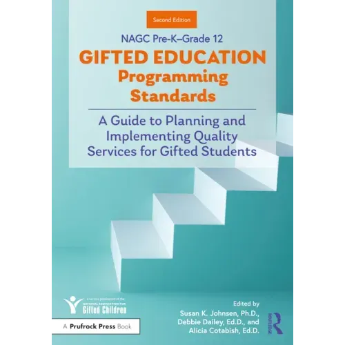 NAGC Pre-K-Grade 12 Gifted Education Programming Standards: A Guide to Planning and Implementing Quality Services for Gifted Students