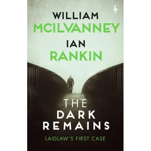 The Dark Remains: A Laidlaw Investigation (Jack Laidlaw Novels Prequel)