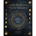 Decoding the Stars: A Modern Astrology Guide to Discover Your Life's Purpose