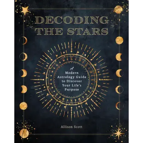 Decoding the Stars: A Modern Astrology Guide to Discover Your Life's Purpose