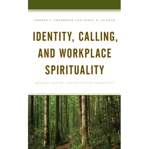 Identity, Calling, and Workplace Spirituality: Meaning Making and Developing Career Fit