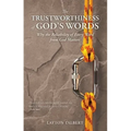 The Trustworthiness of God's Words: Why the Reliability of Every Word from God Matters