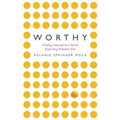 Worthy: Finding Yourself in a World Expecting Someone Else