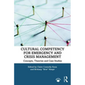Cultural Competency for Emergency and Crisis Management: Concepts, Theories and Case Studies