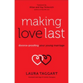 Making Love Last: Divorce-Proofing Your Young Marriage