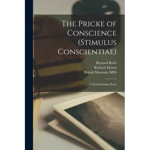 The Pricke of Conscience (Stimulus Conscientiae): a Northumbrian Poem