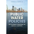 Public Water Policies: The Ultimate Weapons of Social Control
