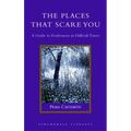 The Places That Scare You: A Guide to Fearlessness in Difficult Times