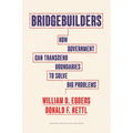 Bridgebuilders: How Government Can Transcend Boundaries to Solve Big Problems