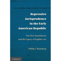 Repressive Jurisprudence in the Early American Republic: The First Amendment and the Legacy of English Law