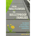From Wallflowers to Bulletproof Families: The Power of Disability in Young Adult Narratives