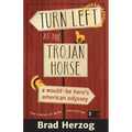 Turn Left at the Trojan Horse: A Would-Be Hero's American Odyssey