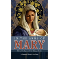 In the Arms of Mary: Thirty-One Days with Our Blessed Mother