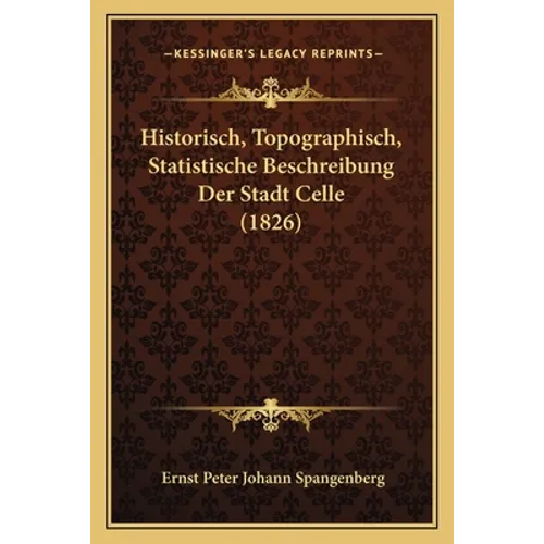 Historisch, Topographisch, Statistische Beschreibung Der Stadt Celle (1826)