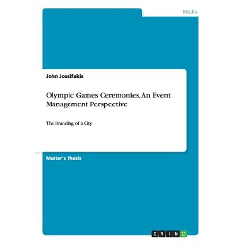 Olympic Games Ceremonies. An Event Management Perspective: The Branding of a City