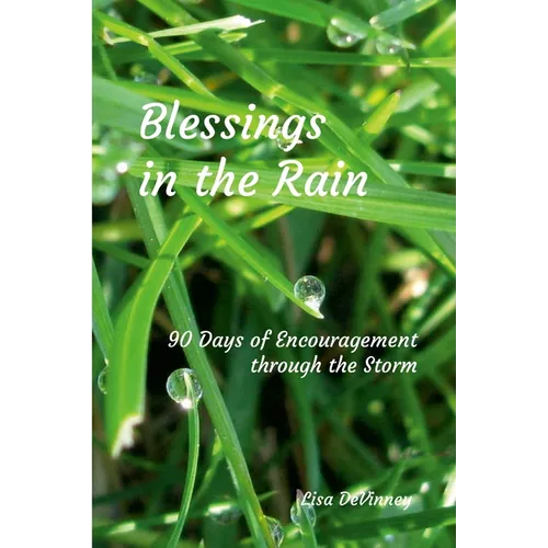 Blessings in the Rain: 90 Days of Encouragement through the Storm