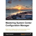 Mastering System Center Configuration Manager
