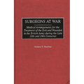 Surgeons at War: Medical Arrangements for the Treatment of the Sick and Wounded in the British Army During the Late 18th and 19th Centuries