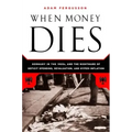 When Money Dies: The Nightmare of Deficit Spending, Devaluation, and Hyperinflation in Weimar Germany