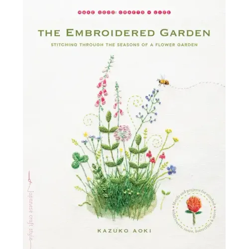 The Embroidered Garden: Stitching Through the Seasons of a Flower Garden