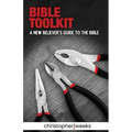 Bible Toolkit: A New Believer's Guide to the Bible