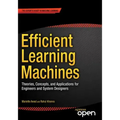 Efficient Learning Machines: Theories, Concepts, and Applications for Engineers and System Designers