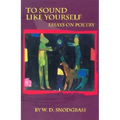 To Sound Like Yourself: Essays on Poetry