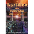 The Mayan Calendar and the Transformation of Consciousness