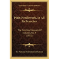 Plain Needlework, in All Its Branches: The Finchley Manuals of Industry, No. 4 (1852)