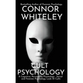 Cult Psychology: A Cognitive, Personality Psychology, Social and Forensic Psychology Look At Cults